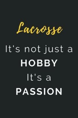 Cover of Lacrosse It's not just a Hobby It's a Passion