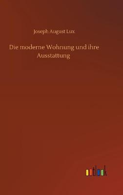 Book cover for Die moderne Wohnung und ihre Ausstattung