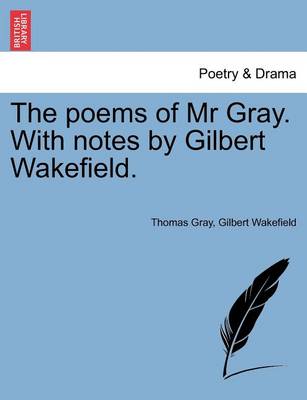 Book cover for The Poems of MR Gray. with Notes by Gilbert Wakefield.