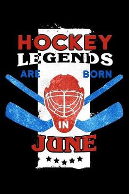 Book cover for Hockey Legends Are Born in June