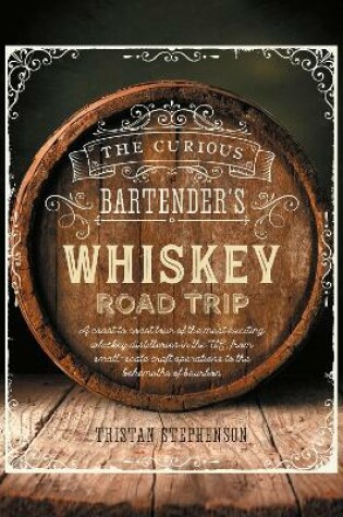 Cover of The Curious Bartender's Whiskey Road Trip