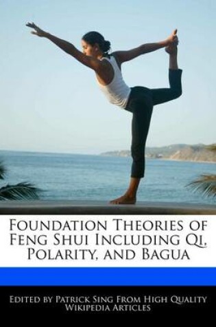 Cover of Foundation Theories of Feng Shui Including Qi, Polarity, and Bagua