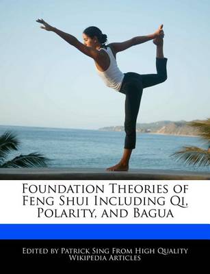 Book cover for Foundation Theories of Feng Shui Including Qi, Polarity, and Bagua