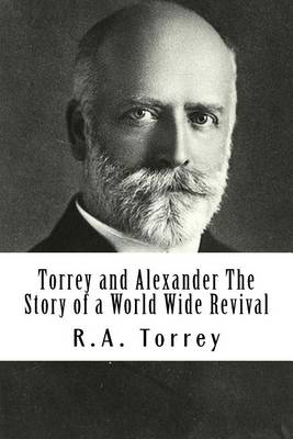 Book cover for Torrey and Alexander Story of a World Wide Revival