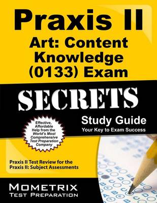 Cover of Praxis II Art Content Knowledge (0133) Exam Secrets Study Guide