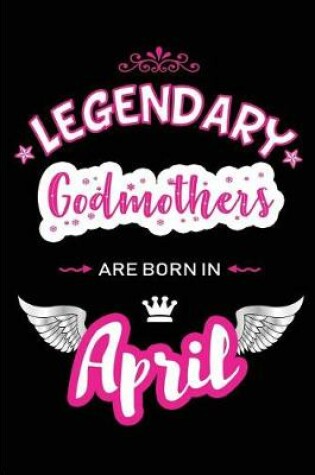 Cover of Legendary Godmothers Are Born in April