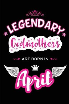 Book cover for Legendary Godmothers Are Born in April