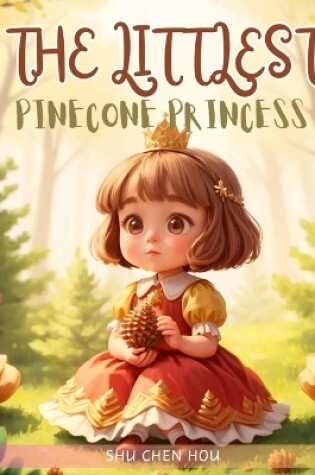 Cover of The Littlest Pinecone Princess