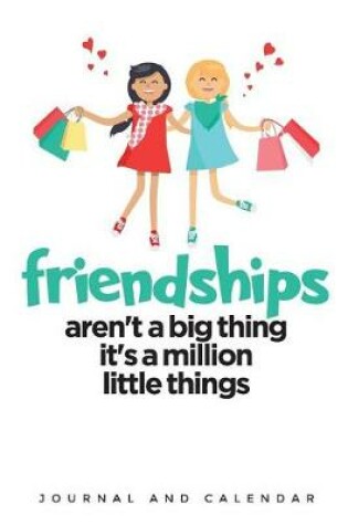 Cover of Friendships Aren't a Big Thing It's a Million Little Things