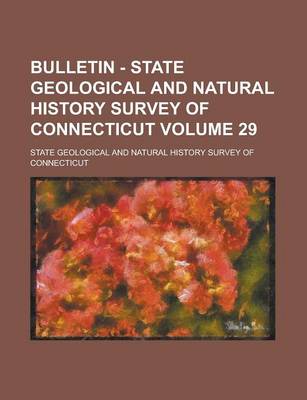 Book cover for Bulletin - State Geological and Natural History Survey of Connecticut Volume 29