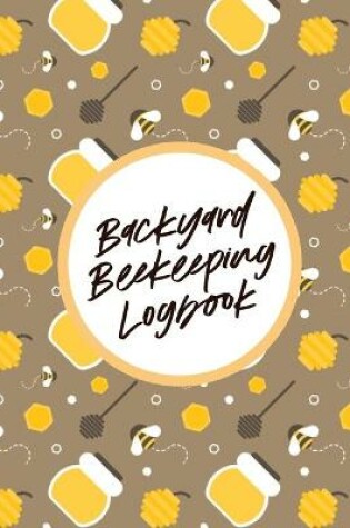 Cover of Backyard Beekeeping Logbook