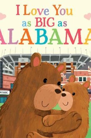 Cover of I Love You as Big as Alabama