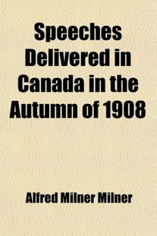 Cover of Speeches Delivered in Canada in the Autumn of 1908