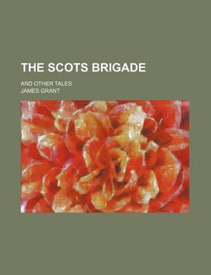 Book cover for The Scots Brigade; And Other Tales