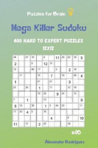 Cover of Puzzles for Brain - Mega Killer Sudoku 400 Hard to Expert Puzzles 12x12 vol.10