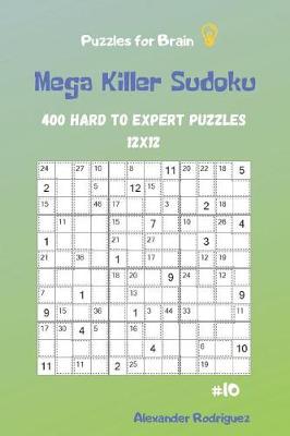 Book cover for Puzzles for Brain - Mega Killer Sudoku 400 Hard to Expert Puzzles 12x12 vol.10