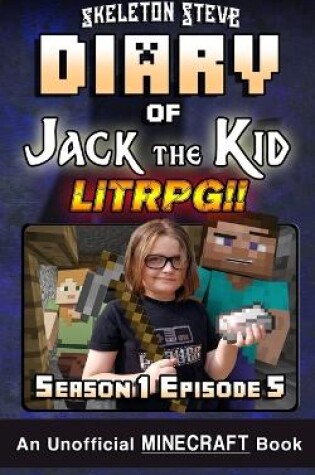 Cover of Diary of Jack the Kid - A Minecraft LitRPG - Season 1 Episode 5 (Book 5)