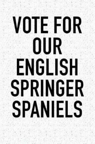 Cover of Vote for Our English Springer Spaniels