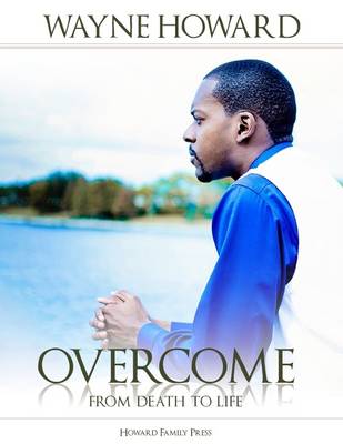 Book cover for Overcome: From Death to Life