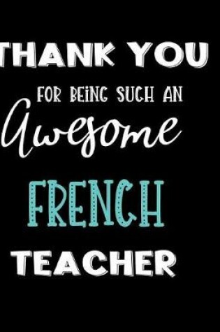 Cover of Thank You For Being Such An Awesome French Teacher