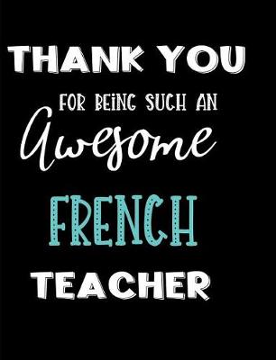 Book cover for Thank You For Being Such An Awesome French Teacher