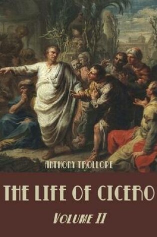 Cover of The Life of Cicero : Volume II (Illustrated)