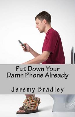 Book cover for Put Down Your Damn Phone Already