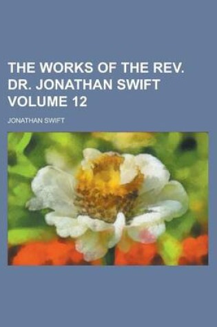 Cover of The Works of the REV. Dr. Jonathan Swift Volume 12