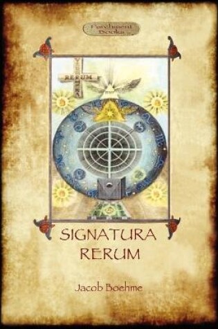 Cover of Signatura Rerum, The Signature of All Things; with Three Additional Essays