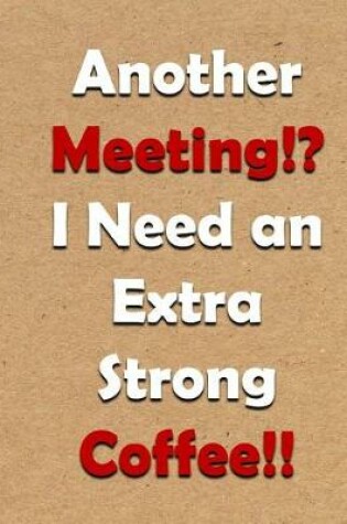 Cover of Another Meeting!? I Need an Extra Strong Coffee!!