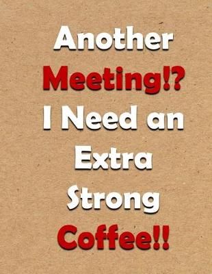 Book cover for Another Meeting!? I Need an Extra Strong Coffee!!