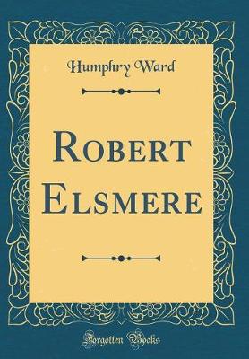 Book cover for Robert Elsmere (Classic Reprint)