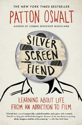 Silver Screen Fiend by Patton Oswalt