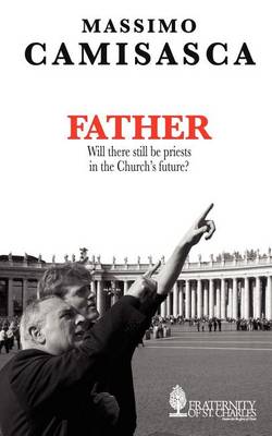 Book cover for Father. Will There Still be Priests in the Church's Future?