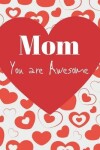 Book cover for Mom You Are Awesome