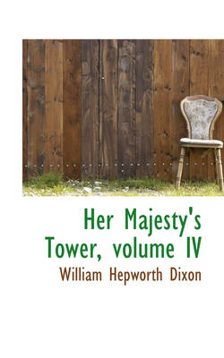 Book cover for Her Majesty's Tower, Volume IV