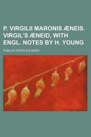 Cover of P. Virgilii Maronis Aeneis. Virgil's Aeneid, with Engl. Notes by H. Young