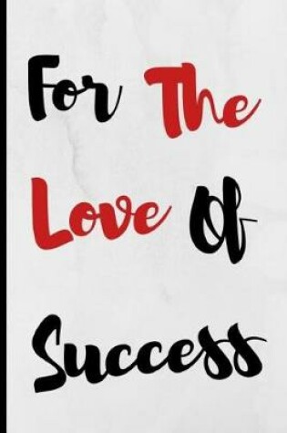 Cover of For The Love Of Success