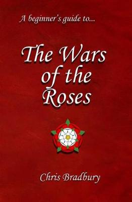 Book cover for A Beginner's Guide to the Wars of the Roses