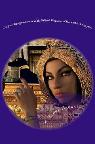 Cover of Cleopatra Being an Account of the Fall and Vengeance of Harmachis