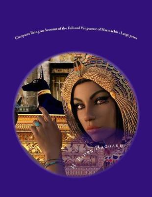 Book cover for Cleopatra Being an Account of the Fall and Vengeance of Harmachis