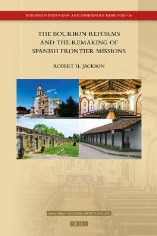 Cover of The Bourbon Reforms and the Remaking of Spanish Frontier Missions