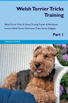 Book cover for Welsh Terrier Tricks Training Welsh Terrier Tricks & Games Training Tracker & Workbook. Includes