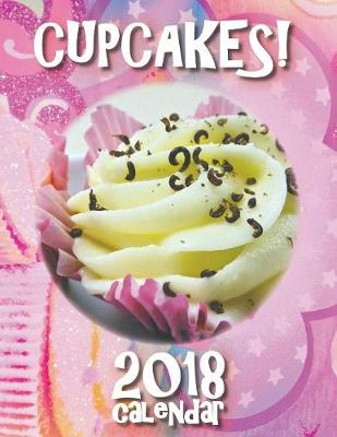 Cover of Cupcakes! 2018 Calendar (UK Edition)