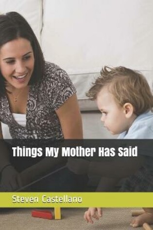 Cover of Things My Mother Has Said