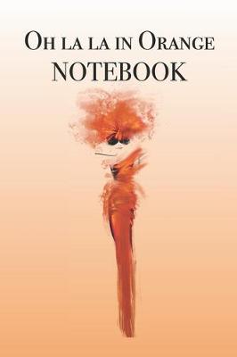 Book cover for Oh la la in Orange Notebook