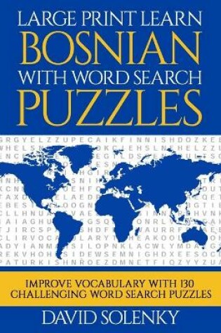 Cover of Large Print Learn Bosnian with Word Search Puzzles