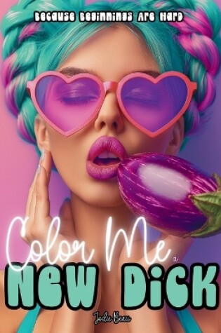 Cover of Color Me a New Dick