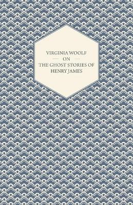 Book cover for Virginia Woolf on the Ghost Stories of Henry James