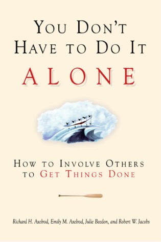 Cover of You Don't Have to Do It Alone - How to Involve Others to Get Things Done